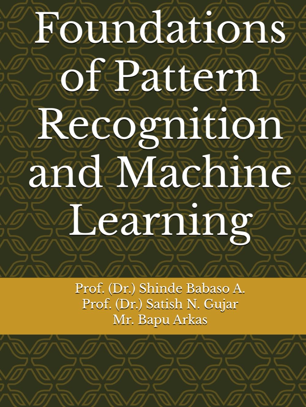 Foundations of Pattern Recognition and Machine Learning
