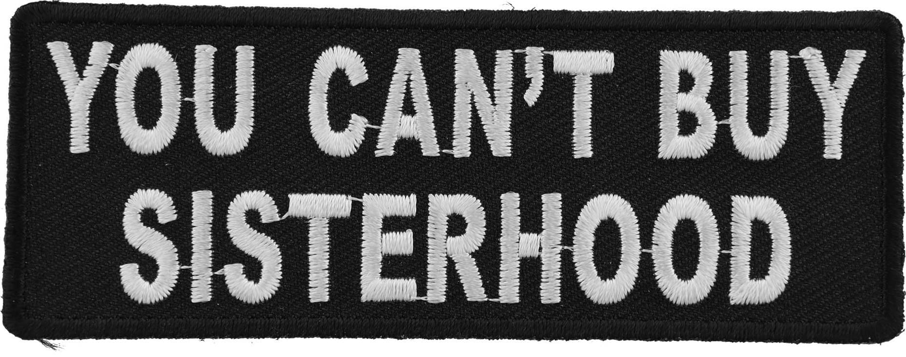 Amazon.com: You Can't Buy Sisterhood Patch - 4x1.5 inch. Embroidered Iron  on Patch