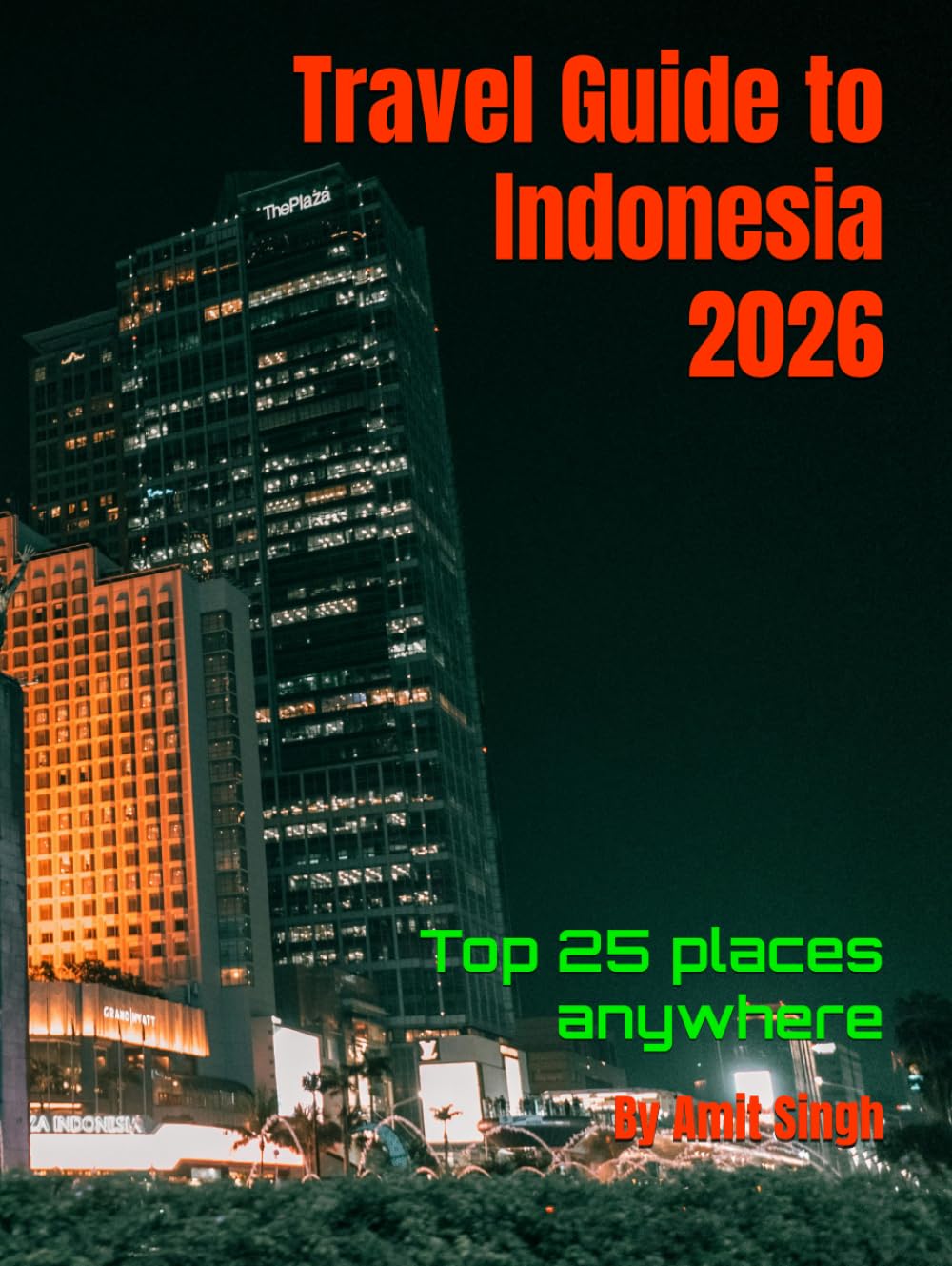 Travel Guide to Indonesia 2026: Top 25 places anywhere (Travel guide to the world 2026)