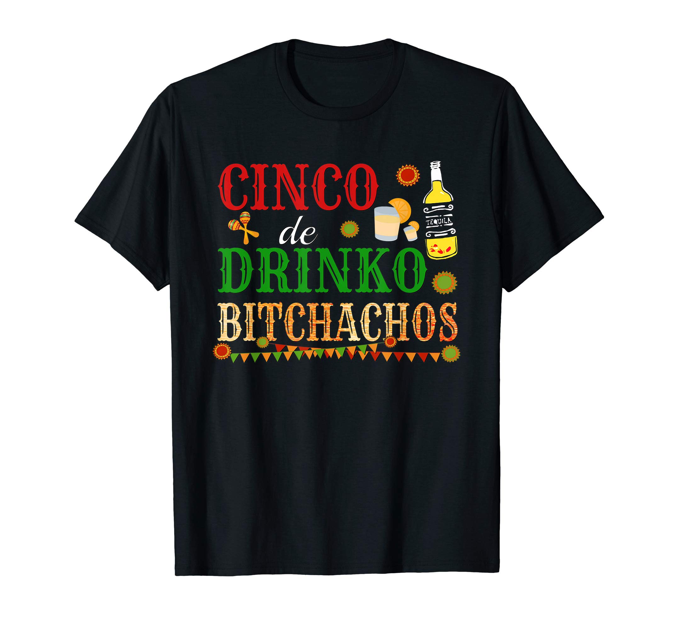 Cinco De Mayo Funny May Celebration Co.Cinco De Drinko Bitchachos Mens Womens Drinking T-ShirtOEKO-TEX STANDARD 100