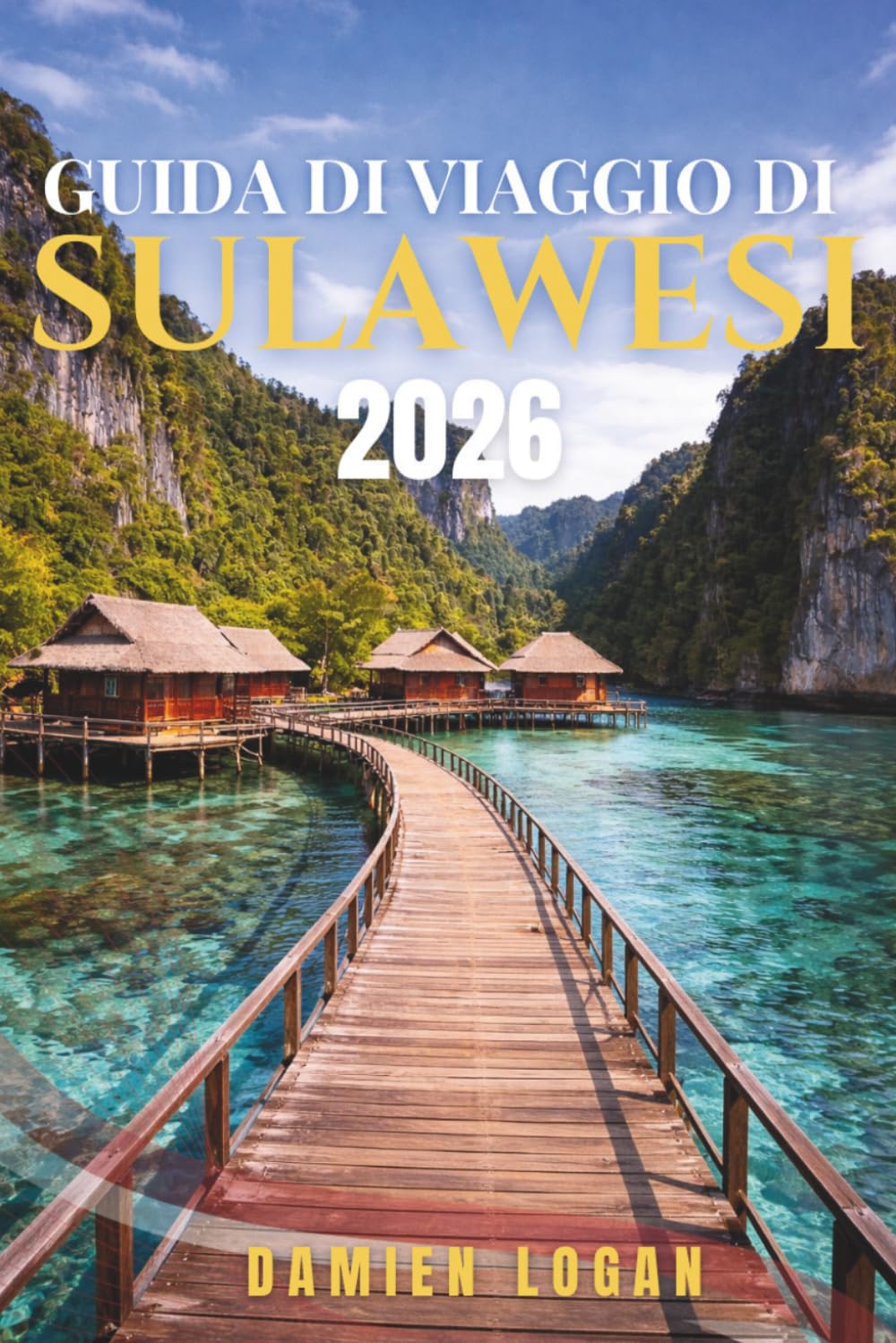 GUIDA DI VIAGGIO DI SULAWESI 2026: Itinerari autentici attraverso gli altopiani di Toraja, il Parco Marino di Bunaken, spiagge nascoste e centri culturali