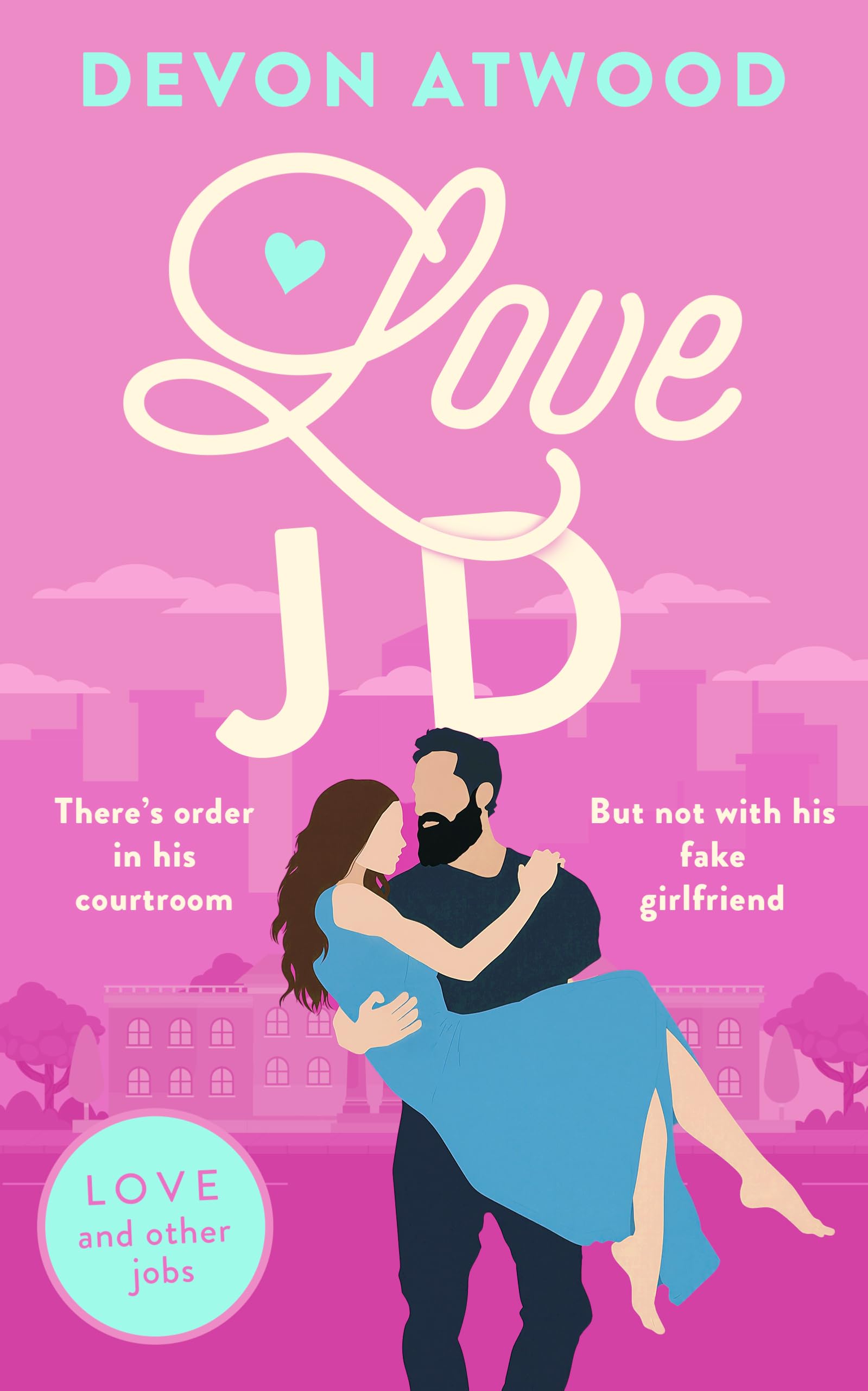 Love JD: A Spicy, Fake Dating, Age-Gap Rom Com (Love and Other Jobs)