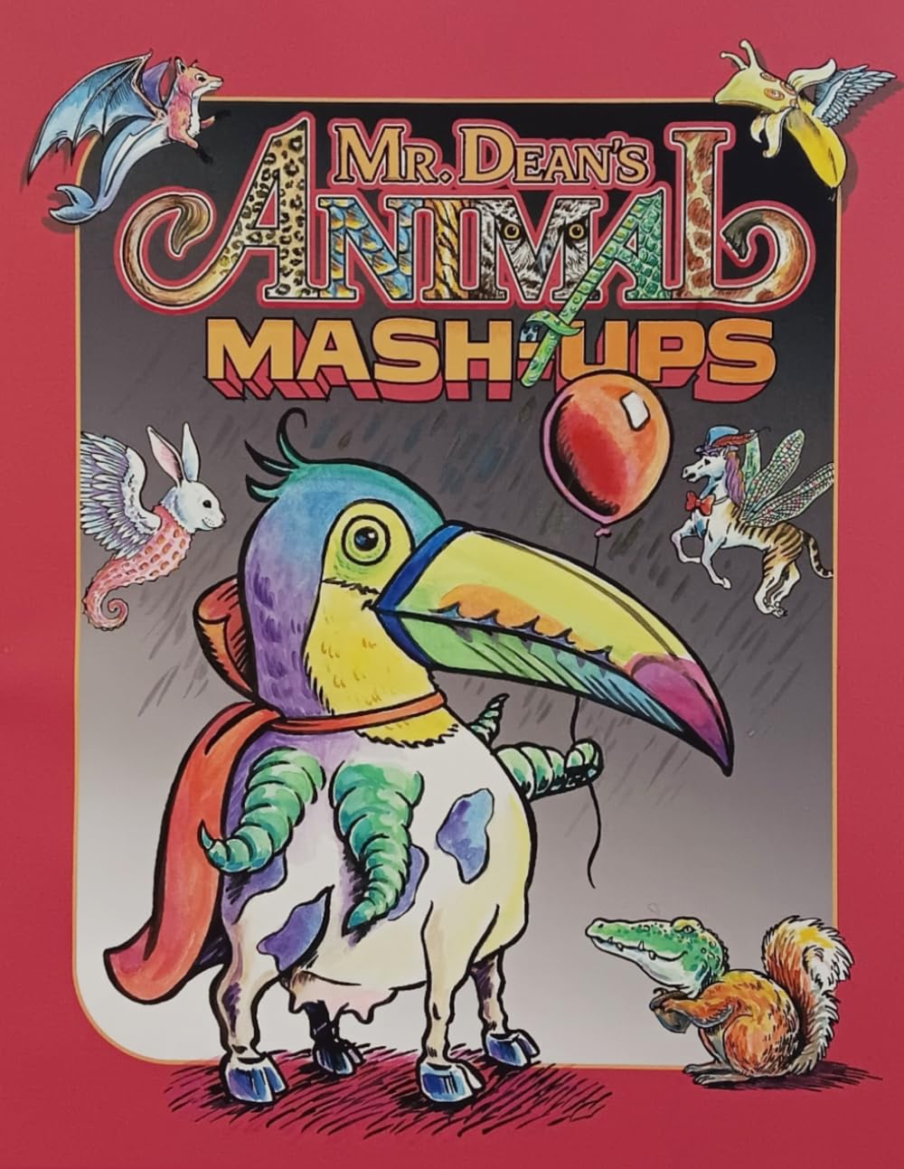 Mr. Dean's Animal Mash-Ups: An amazing menagerie of impossible creatures!