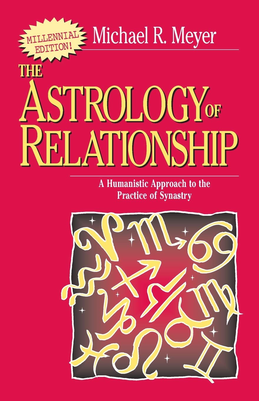 The Astrology of Relationship: A Humanistic Approach to the Practice of Synastry