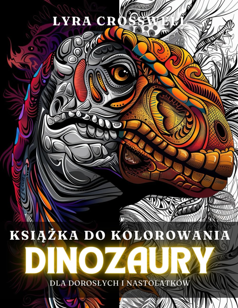 Książka do Kolorowania Dinozaury – 50 stron do kolorowania dla dorosłych i młodzieży: Przenieś się do prehistorycznego świata gigantycznych gadów
