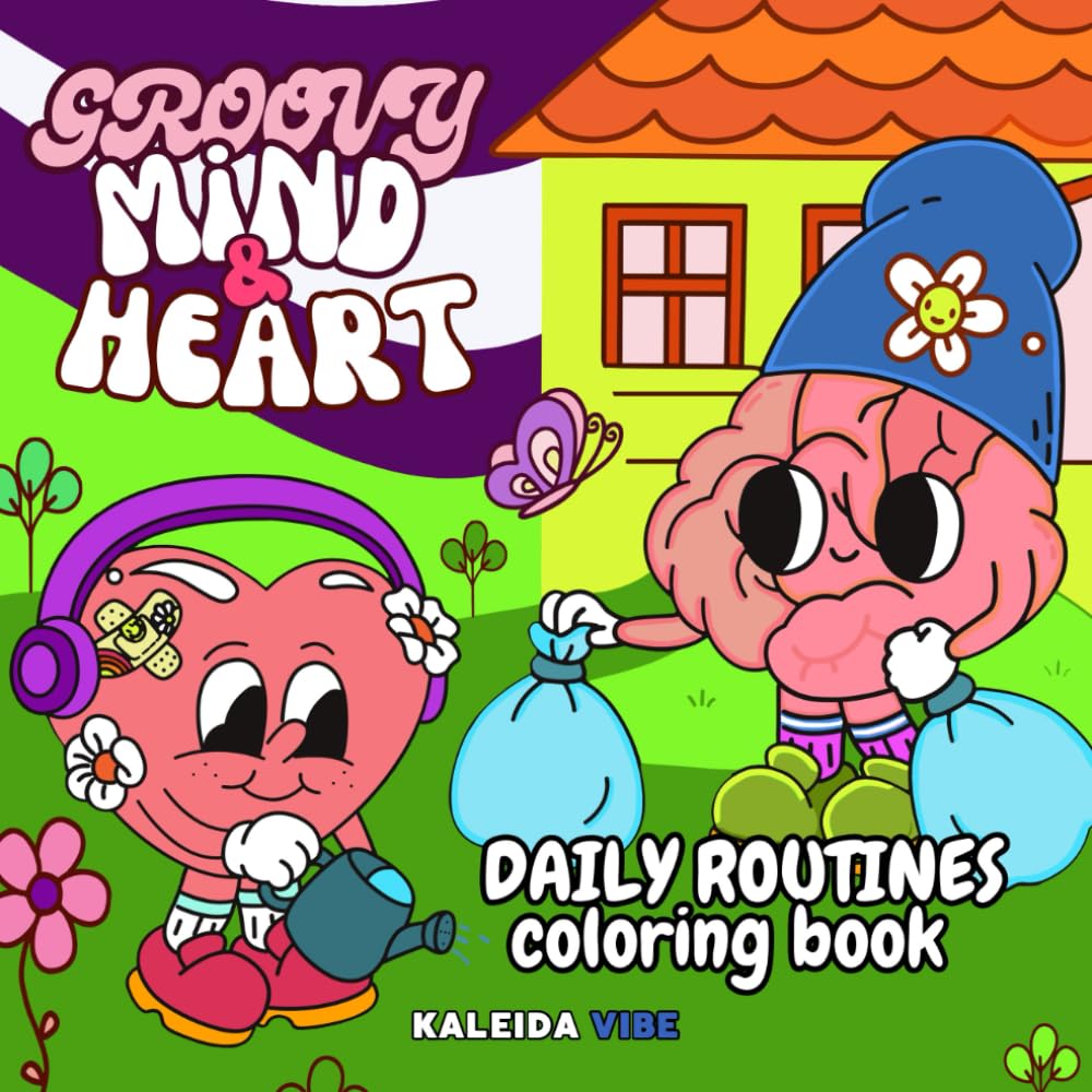 Groovy Mind & Heart Daily Routines Coloring Book: Scenes of Daily Life with Mind & Heart: Colorful Moments to Relieve Stress, Boost Mental Health, and ... to Your Routine (Groovy Mind & Heart Series)