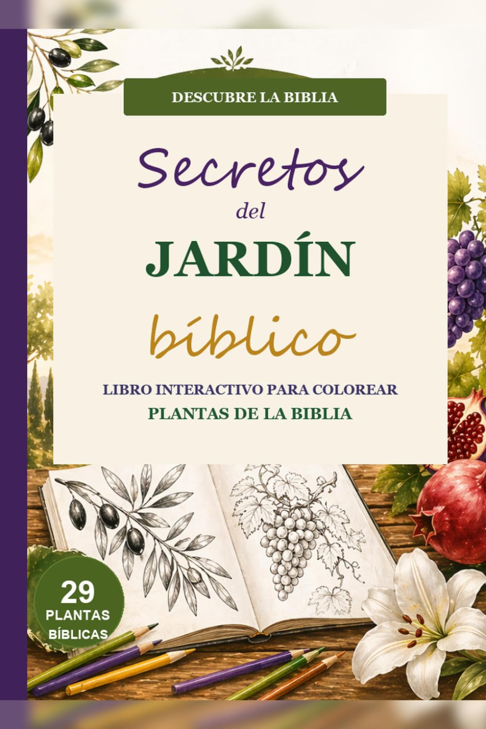 Secretos del jardín bíblico: Un libro interactivo para colorear sobre las plantas de la Biblia