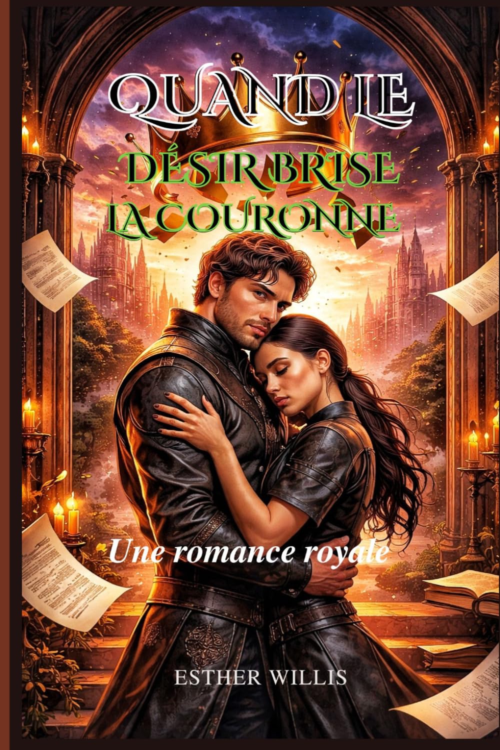 QUAND LE DÉSIR BRISE LA COURONNE: Une romance royale (CROWN AND DESIRE SERIES)