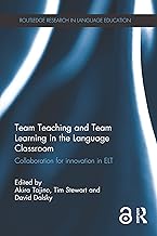 Team Teaching and Team Learning in the Language Classroom: Collaboration for innovation in ELT (Routledge Research in Language Education) (English Edition)
