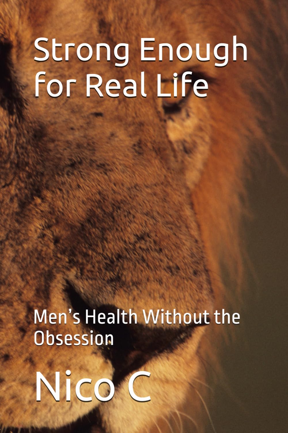 Strong Enough for Real Life: Men’s Health Without the Obsession