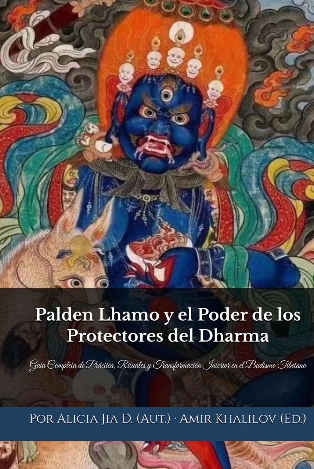 Palden Lhamo y el Poder de los Protectores del Dharma: Guía Completa de Práctica, Rituales y Transformación Interior en el Budismo Tibetano (Doctrinas y Prácticas del Budismo)
