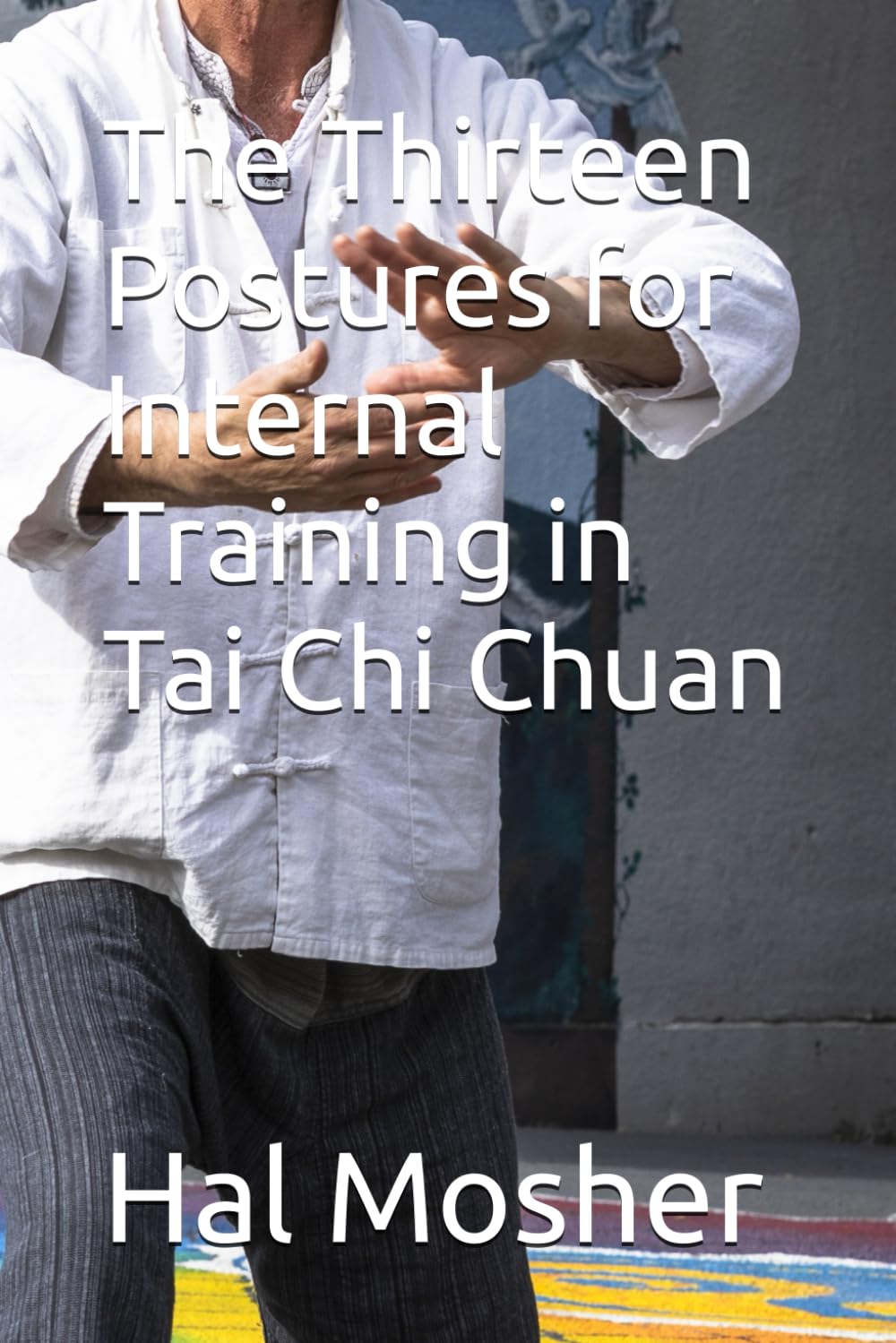 The Thirteen Postures for Internal Training in Tai Chi Chuan