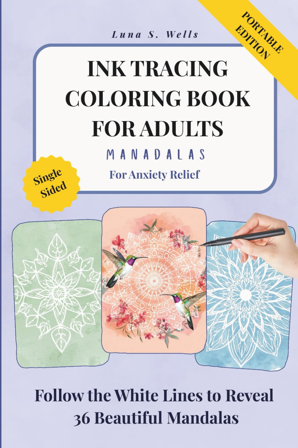 Ink Tracing Coloring Book for Adults: Mandalas: An Easy Ink Tracing Book for Adults | 36 Mandala Designs on Watercolor Backgrounds | Anxiety Relief | ... (The Ink Tracing Collection by Luna S. Wells)