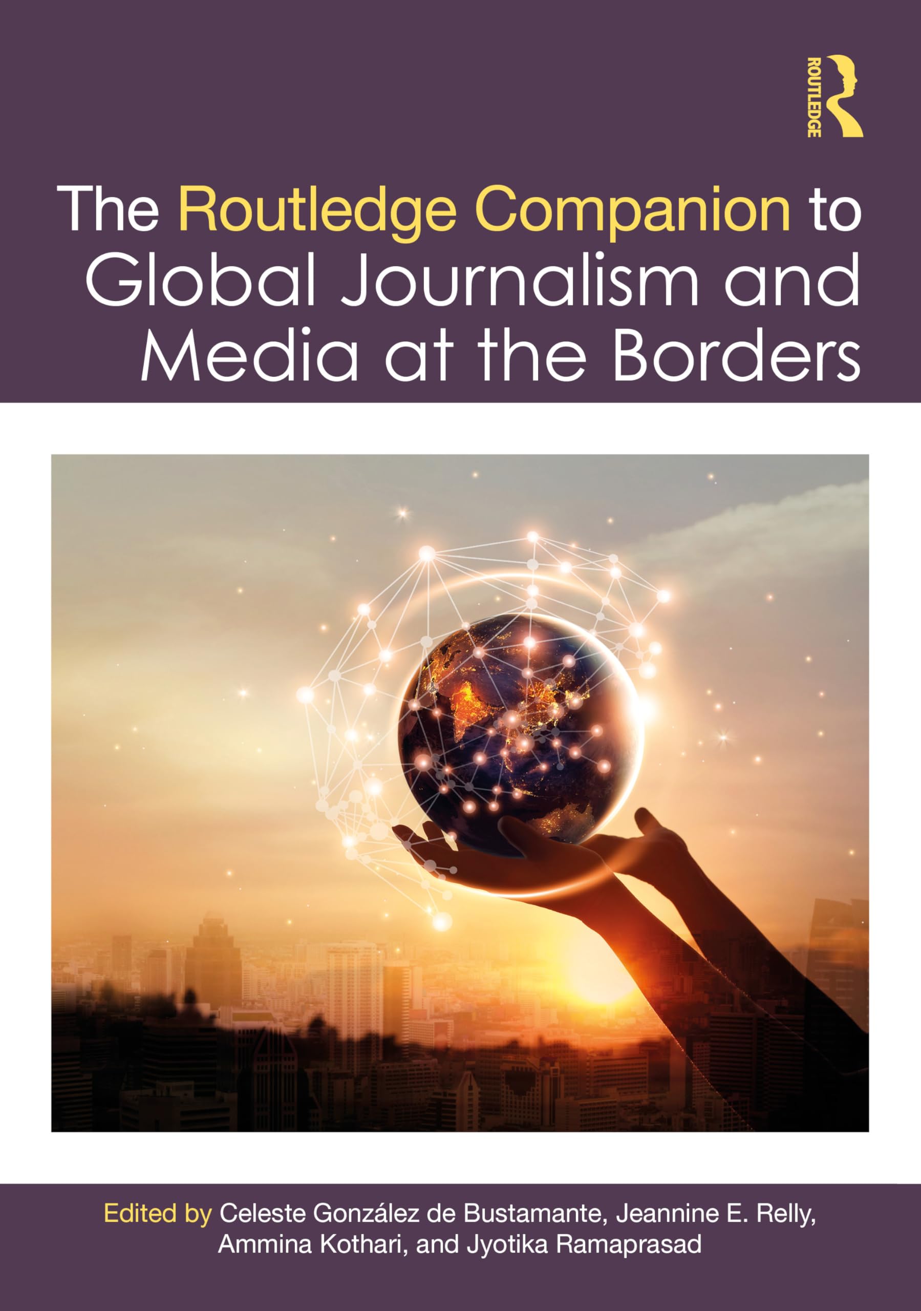 The Routledge Companion to Global Journalism and Media at the Borders (Routledge Journalism Companions)