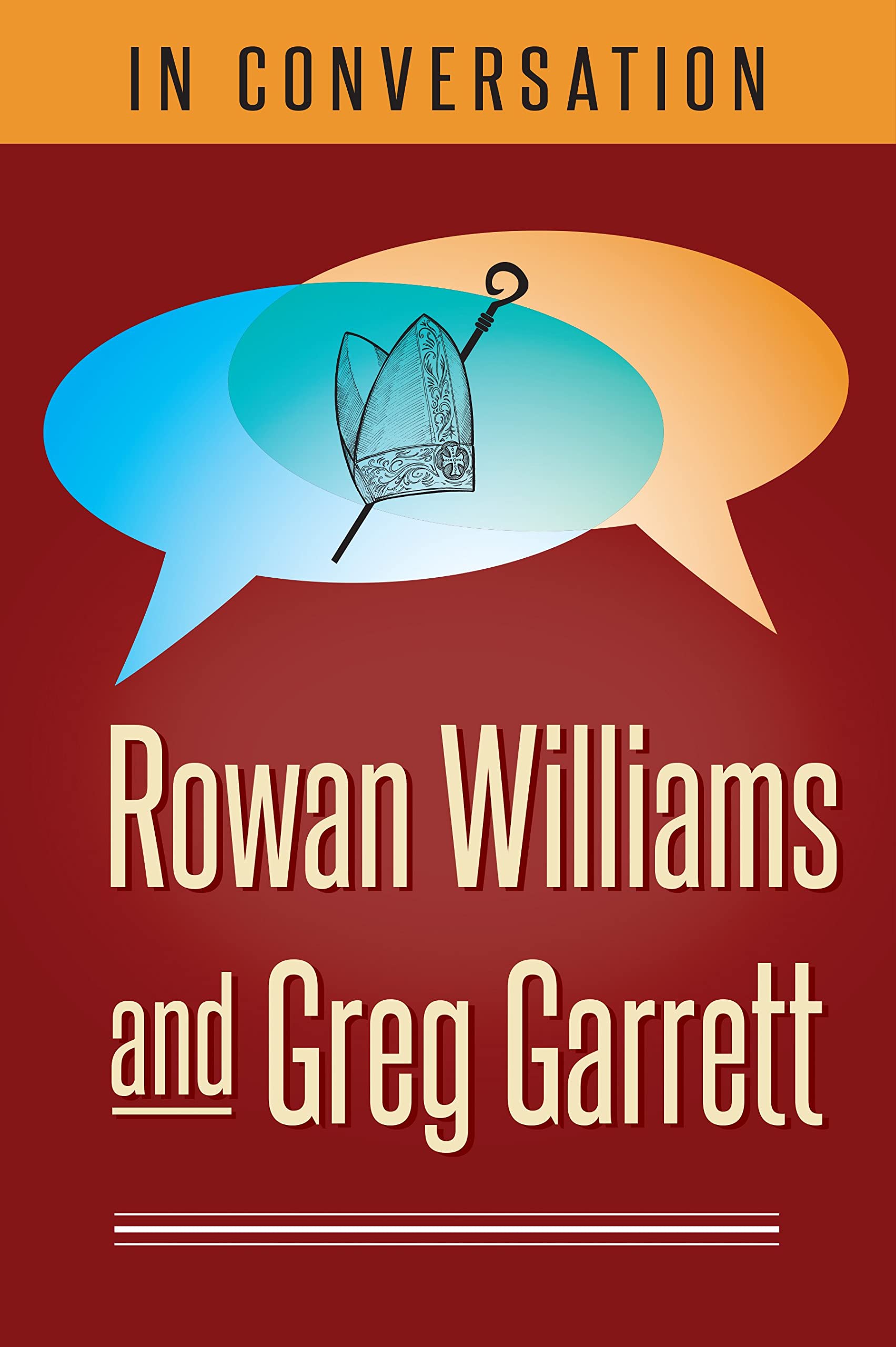 In Conversation: Rowan Williams and Greg Garrett: 2