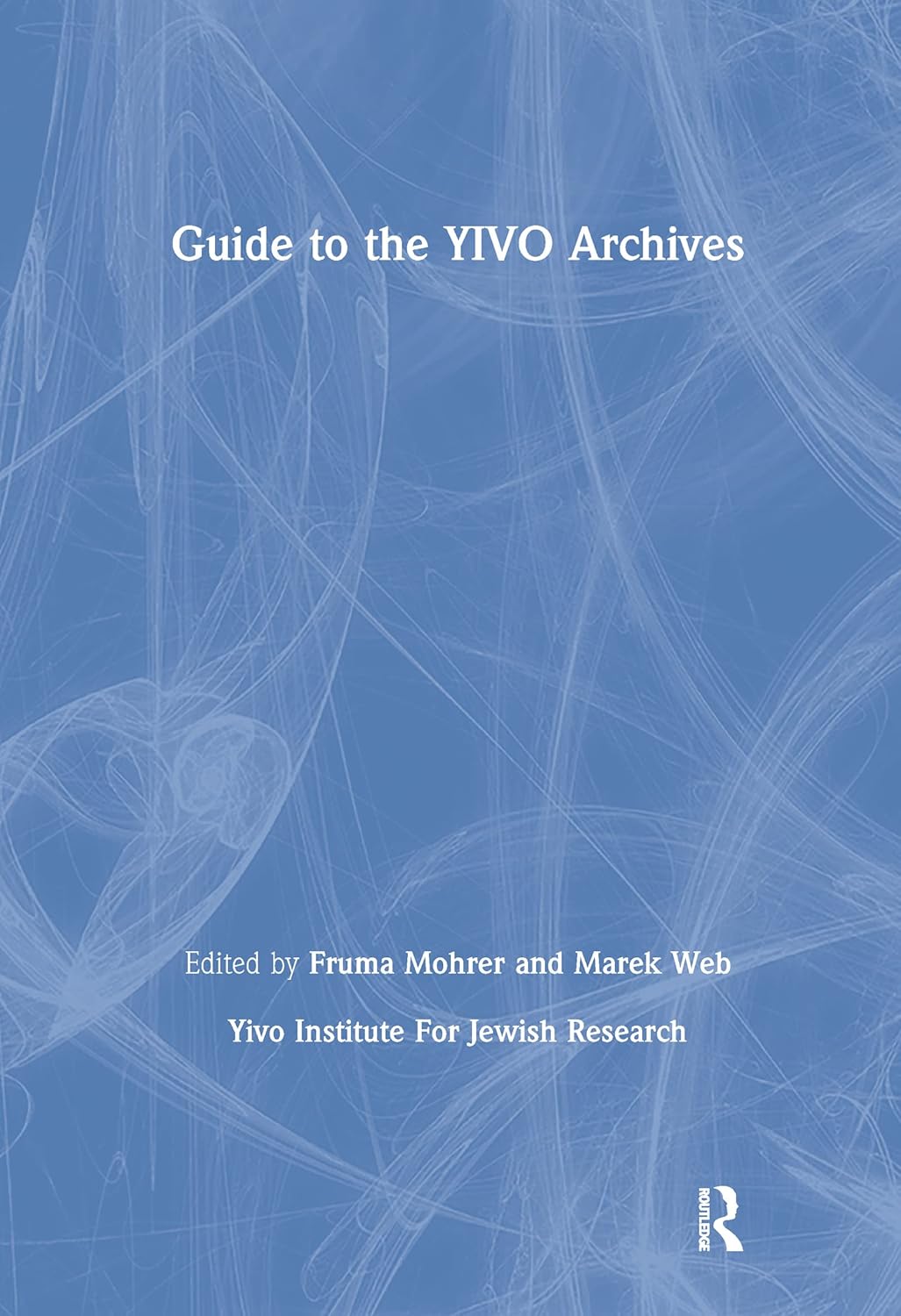 Guide to the YIVO Archives      1st Edition