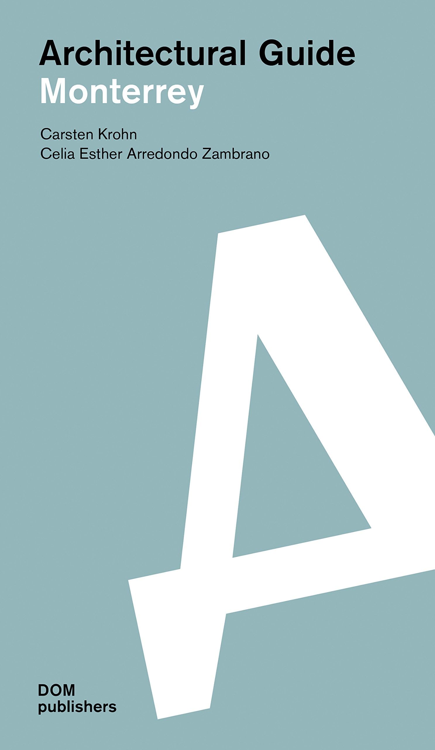 Monterrey: Architectural Guide: Architectural Guide/Guía de arquitectura