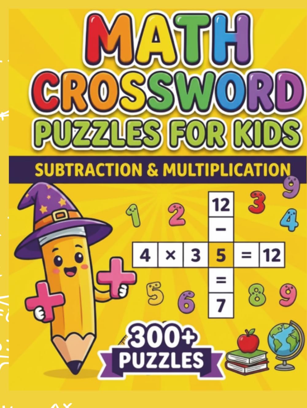 Subtraction & Multiplication Math Crossword Puzzles for Kids: 300+ Subtraction & Multiplication Math Puzzle Challenges (Math Crossword Puzzles for ... Workbook Series for Classroom Learning ))