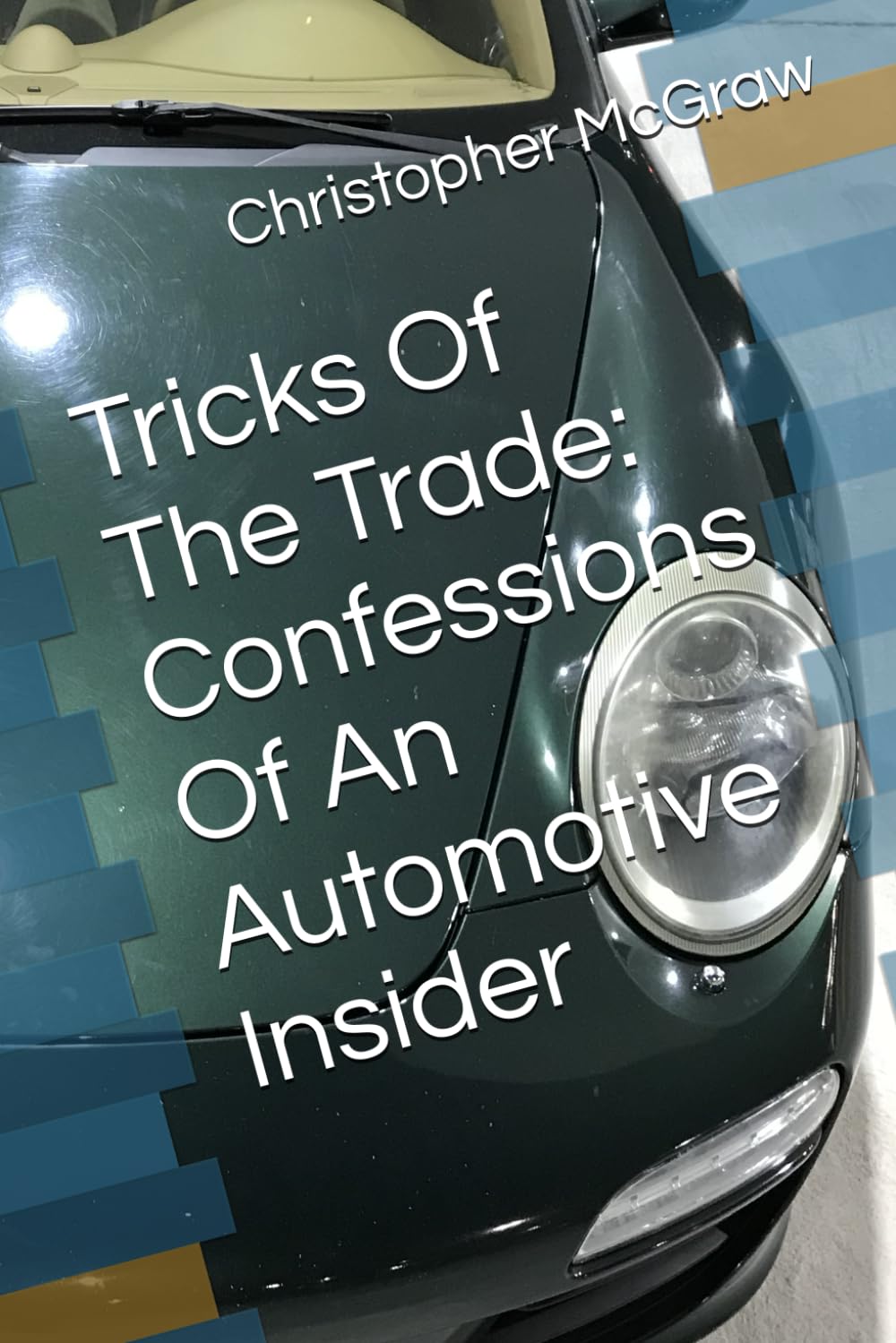 Tricks Of The Trade: Confessions Of An Automotive Insider