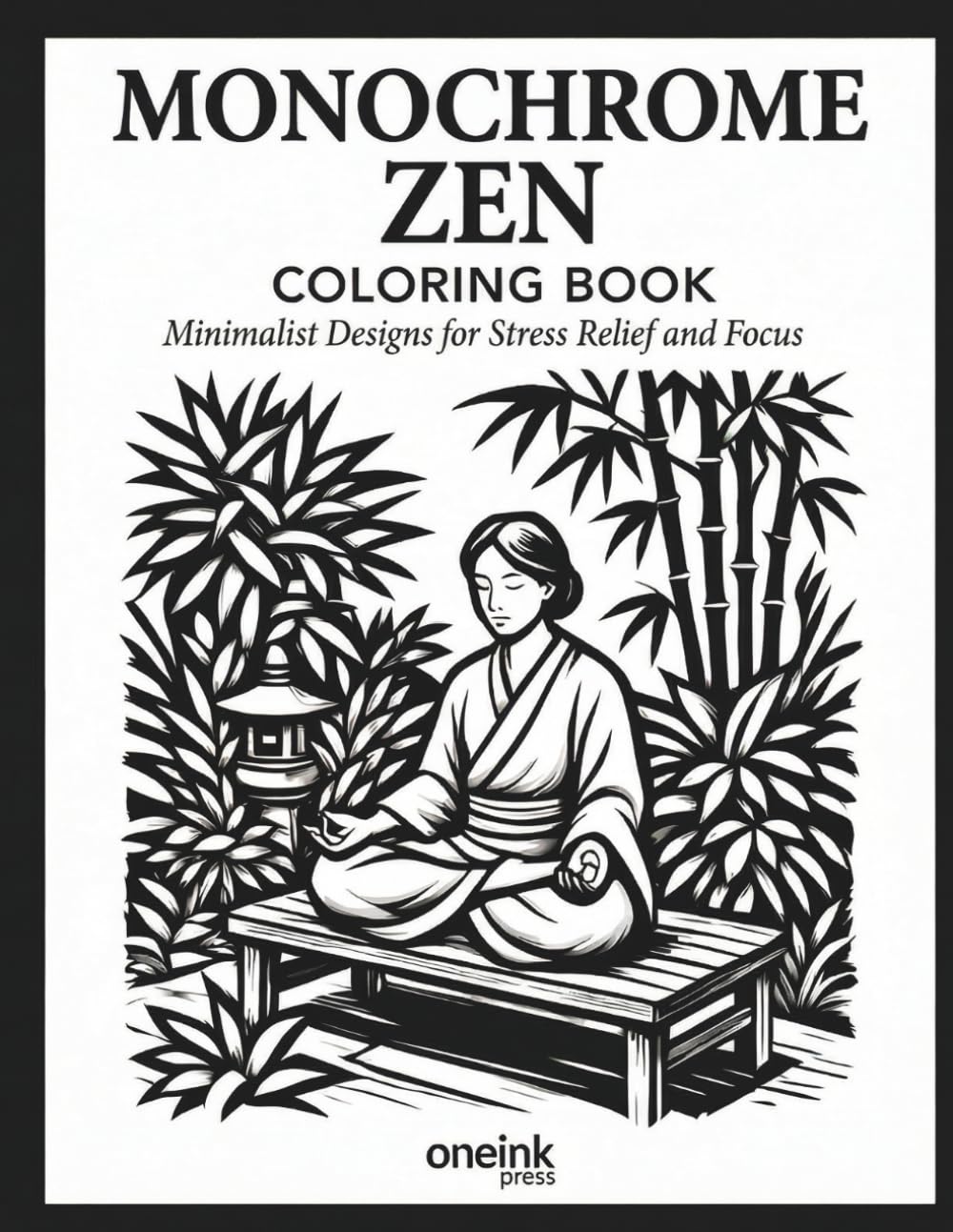 Monochrome Zen Coloring Book: Minimalist Designs for Stress Relief and Focus: One Color Bold and Easy Nature Illustrations for Adult Relaxation