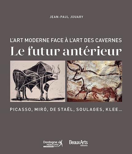 FUTUR ANTERIEUR: L'ART DE NOTRE EPOQUE FACE A L'ART PALEOLITHIQUE: A LA GALERIE DE L'IMAGINAIRE DE LASCAUX IV