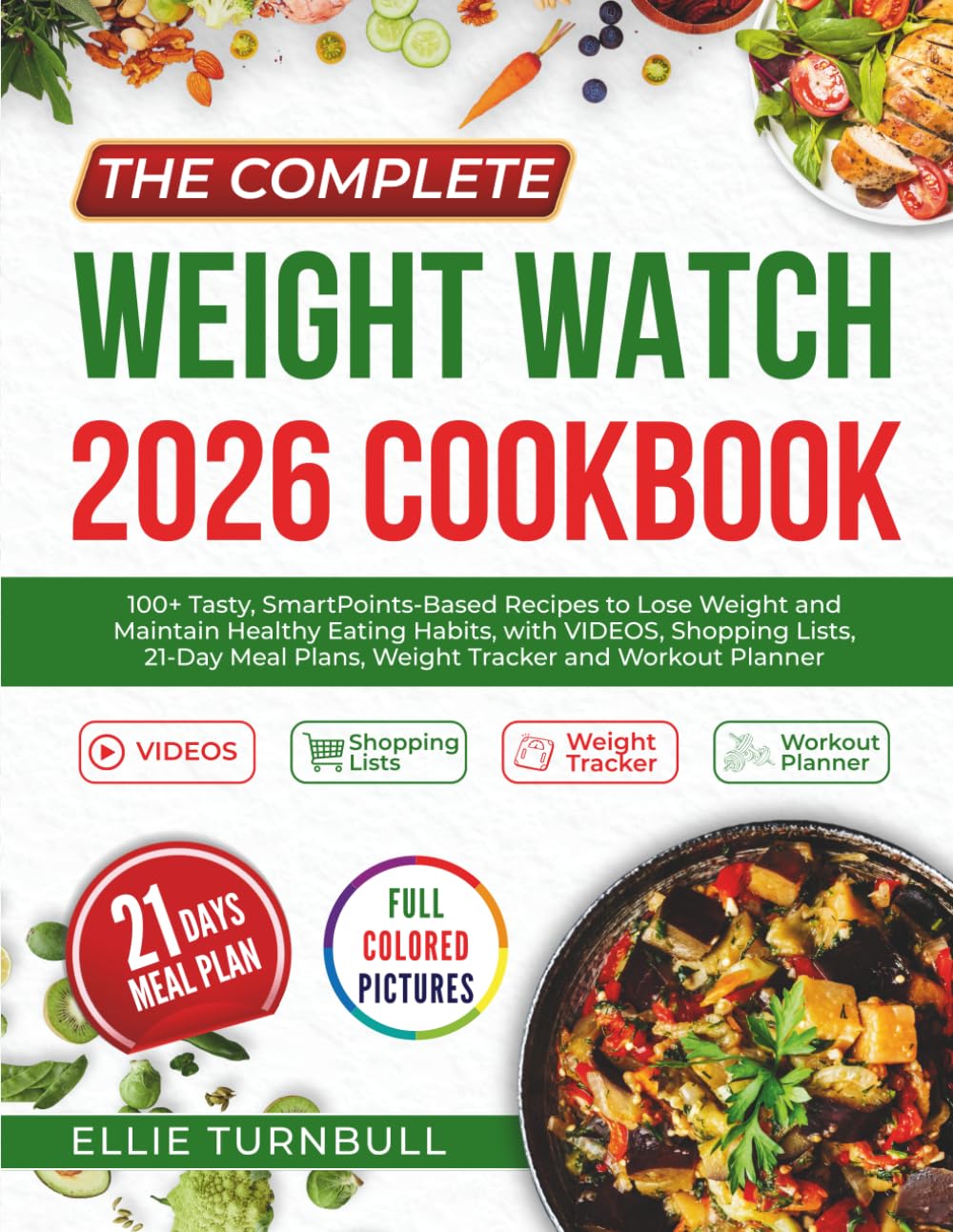 The Complete Weight Watch 2026 Cookbook: 100+ Tasty, SmartPoints‑Based Recipes to Lose Weight and Maintain Healthy Eating Habits, with VIDEOS, ... Plans, Weight Tracker and Workout Planner      Paperback – November 13, 2025
