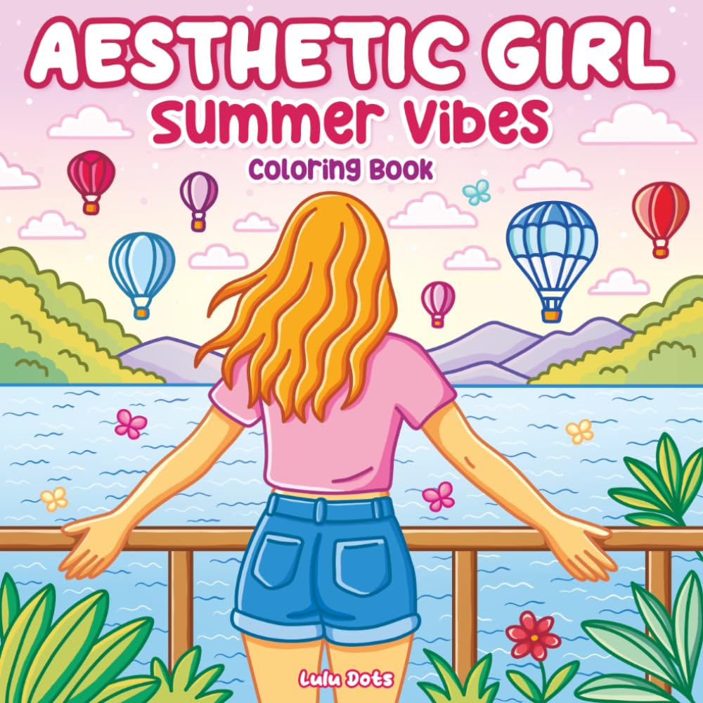 Aesthetic Girl Summer Vibes Coloring Book: 50 Stylish Line Art Illustrations for Teens and Adults Featuring Fashionable Girls, Cozy Daily Moments & ... Rituals (Aesthetic Girl - Cozy Moments)