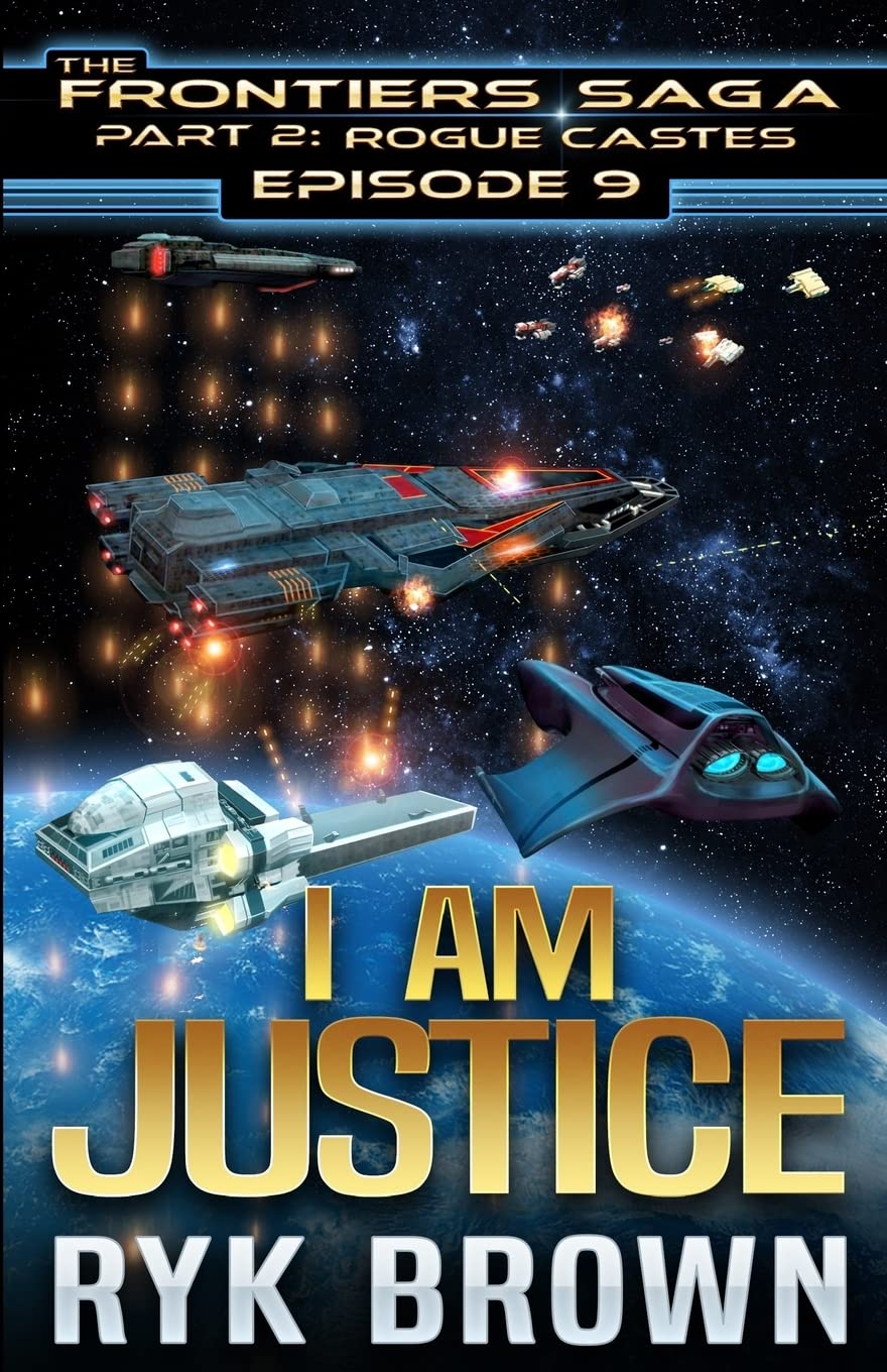 Ep.# 9 - "I am Justice": Volume 9 (The Frontiers Saga - Part 2: Rogue Castes) Paperback – 5 Aug. 2018