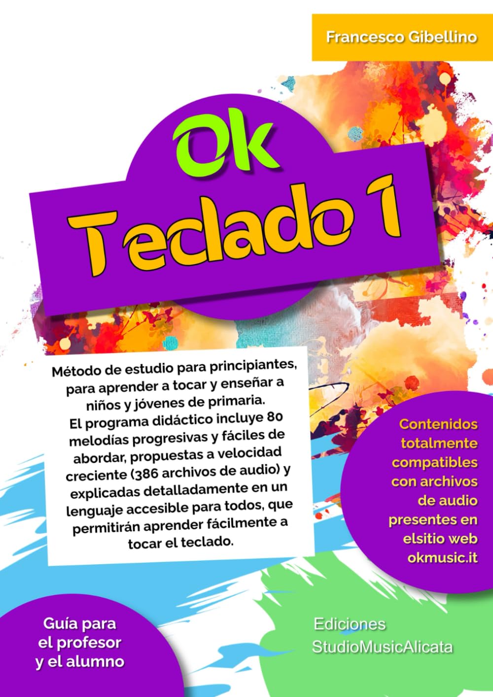 Ok Teclado Nivel 1: Método de estudio para principiantes, para aprender a tocar y enseñar a niños y jóvenes de primaria. El programa didáctico incluye ... de abordar, propuestas a velocidad creciente