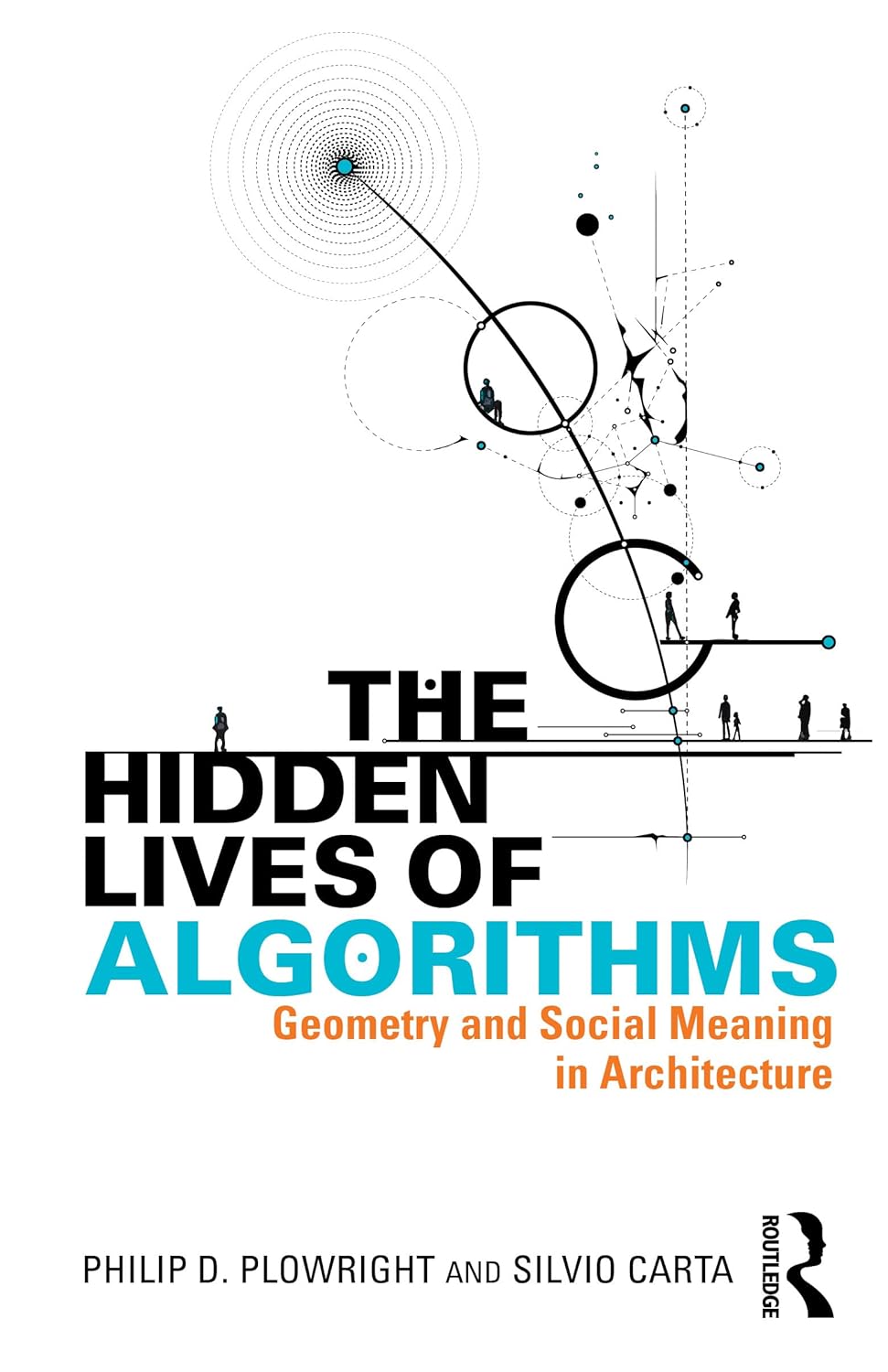 The Hidden Lives of Algorithms: Geometry and Social Meaning in Architecture      1st Edition