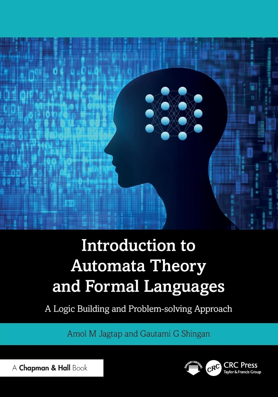 Introduction to Automata Theory and Formal Languages: A Logic Building and Problem-solving Approach