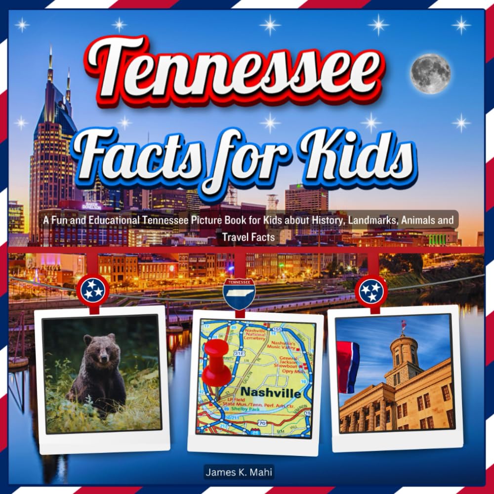 Tennessee Facts for Kids: A Fun and Educational Tennessee Picture Book for Kids about History, Landmarks, Animals and Travel Facts (U.S. States Learning Edition)