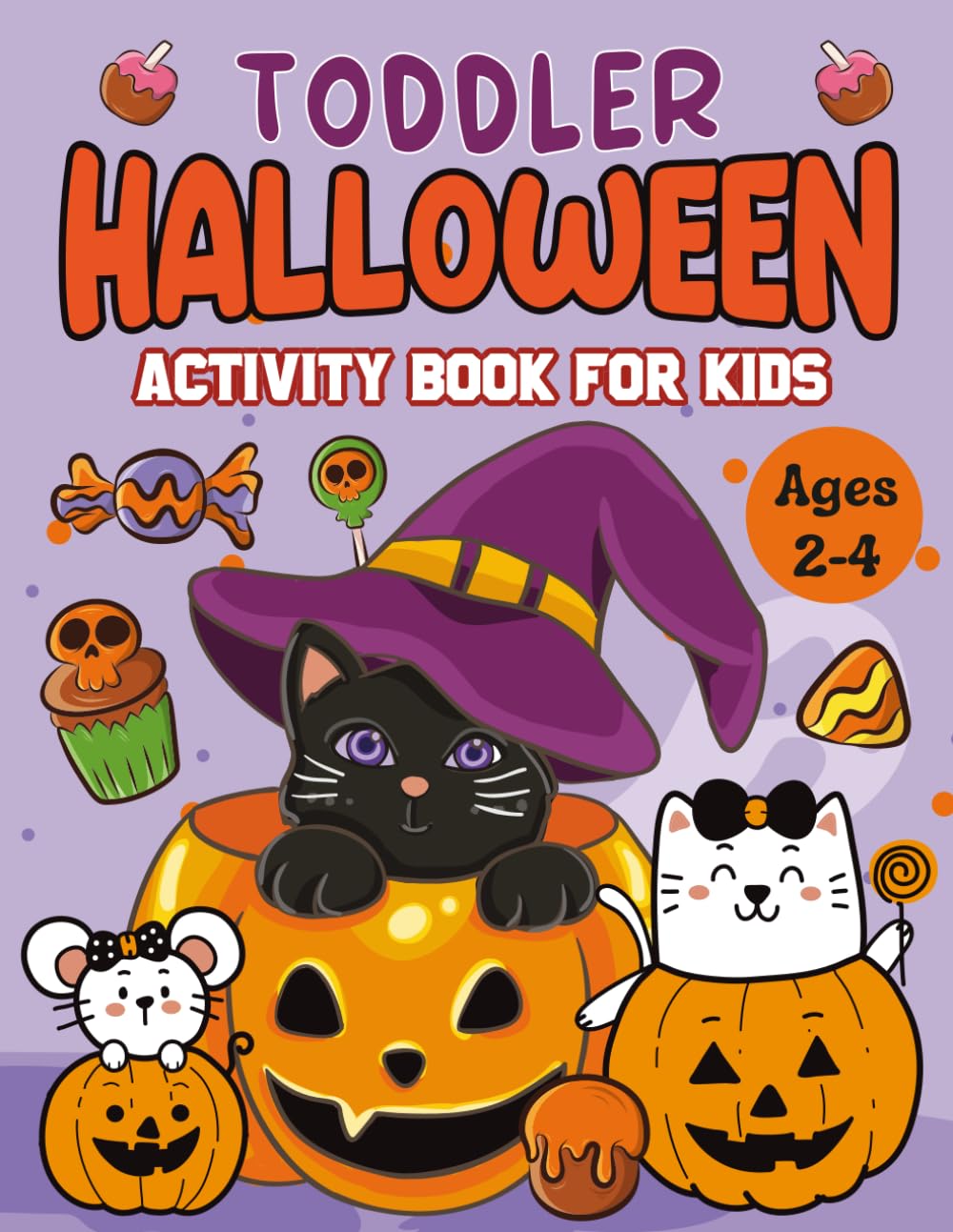 Toddler Halloween Activity Book Ages 2-4: Fun and Easy Coloring, Mazes, Dot to Dot, and Tracing Activities for Toddlers and Preschool Kids