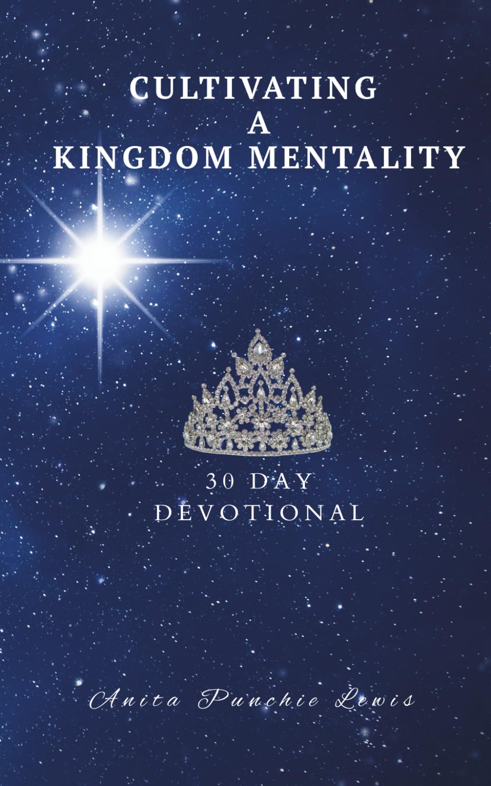 Cultivating A Kingdom Mentality: 30 Day Devotional