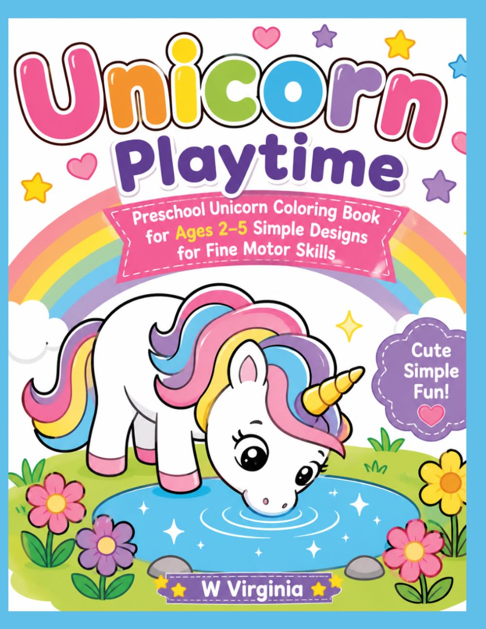 Unicorn Playtime: Preschool Unicorn Coloring Book for Ages 2–5 Simple Designs for Fine Motor Skills