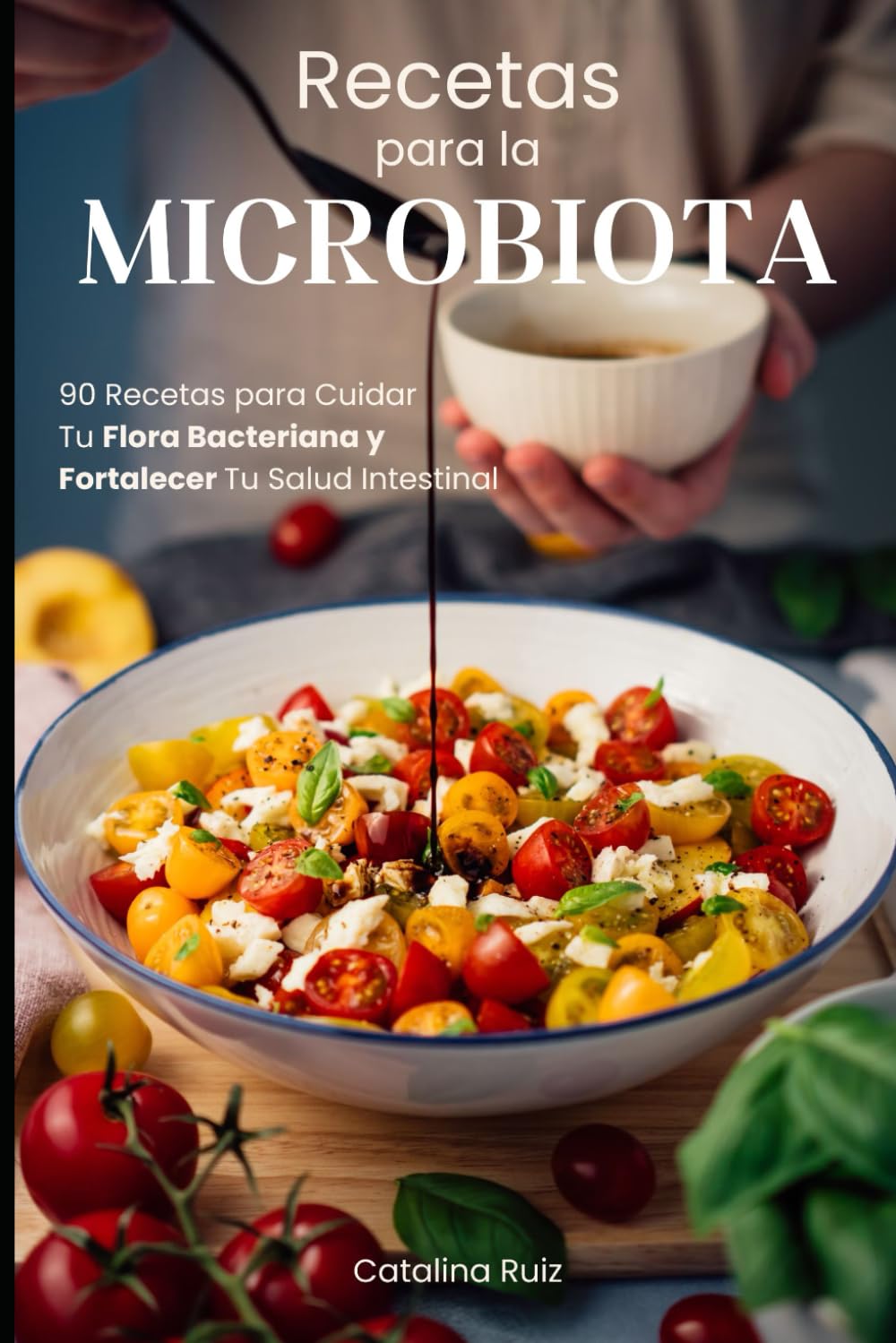 Recetas para la Microbiota: 90 Recetas para Cuidar Tu Flora Bacteriana y Fortalecer Tu Salud Intestinal (Comer Bien, Vivir Mejor) (Spanish Edition)