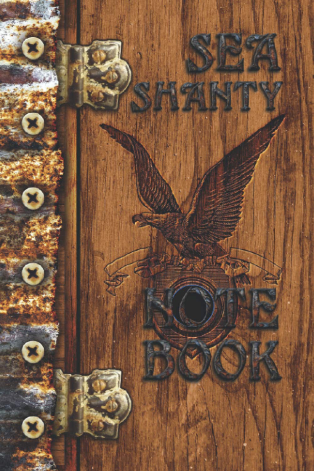 Sea Shanty Note Book: Gifts for Men For Organizing Favorite Songs - With Wood Burned Eagle Motif