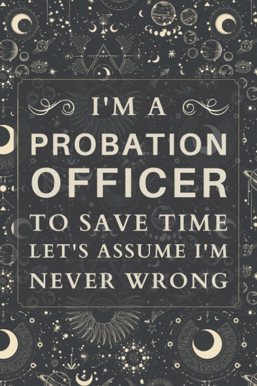 Probation Officer Gifts: Blank Lined Notebook Journal, a Funny and Appreciation Thank You Gift for Probation Officers to Write in