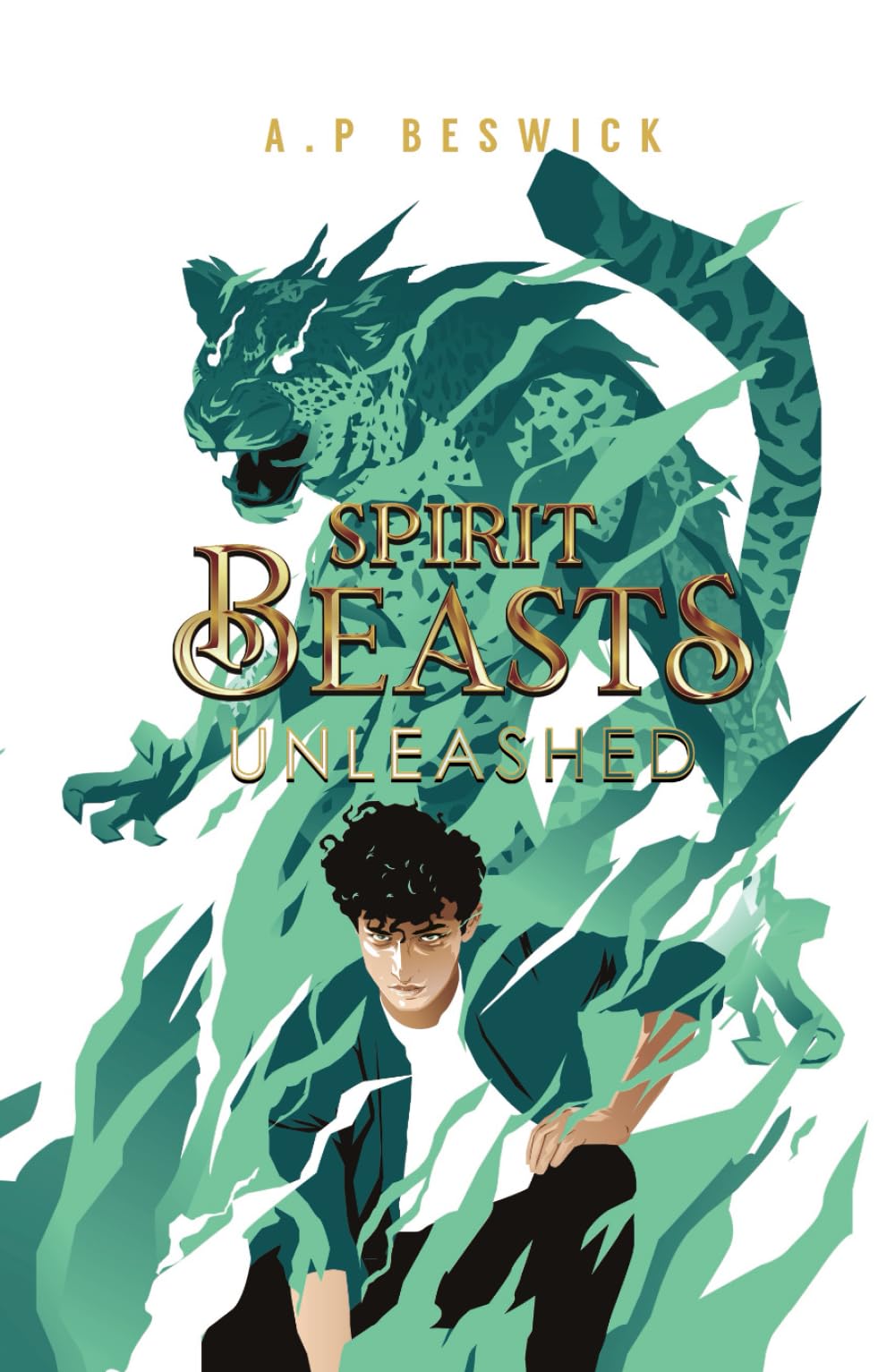 Spirit Beasts Unleashed: The second book book in this action packed YA fantasy. (The Spirit Beast Saga)