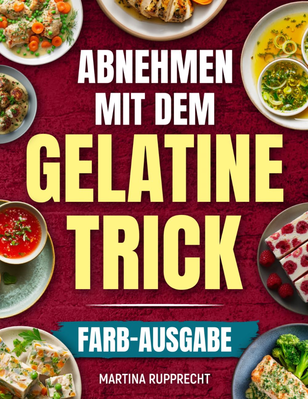 Abnehmen mit dem Gelatine-Trick: Natürlich satt werden, Heißhunger reduzieren und leichter abnehmen ohne Verzicht – einfache Routinen, 21-Tage-Plan & leckere Rezepte | inkl. Nährwertangaben