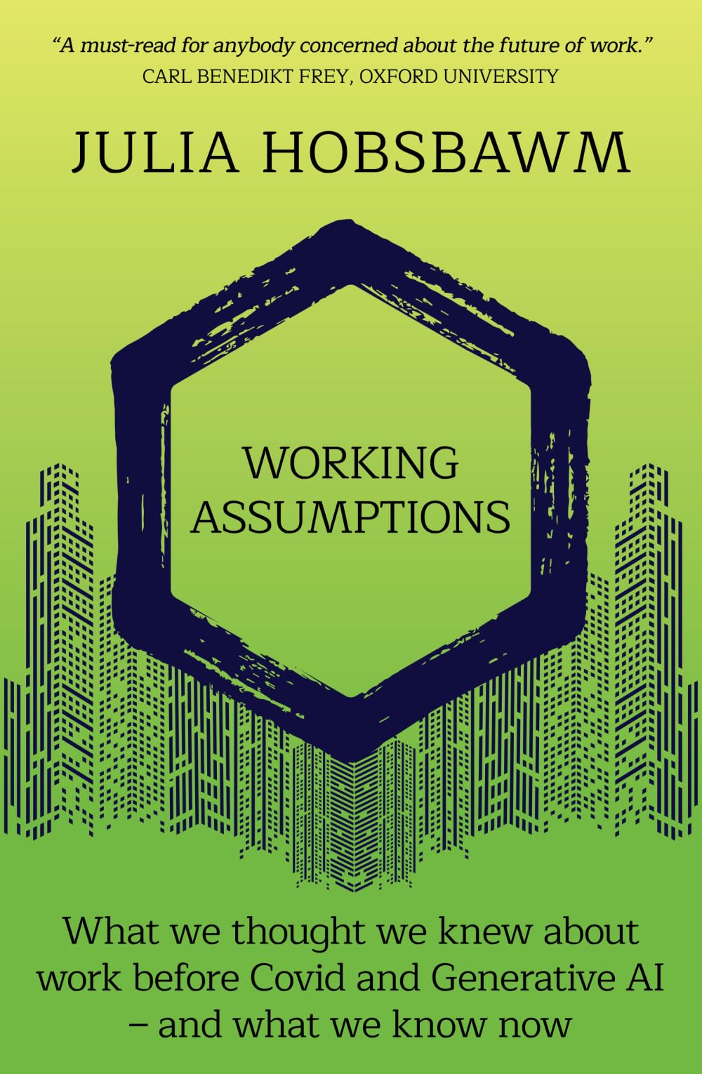 Working Assumptions: What We Thought We Knew About Work Before Covid and Generative AI - And What We Know Now