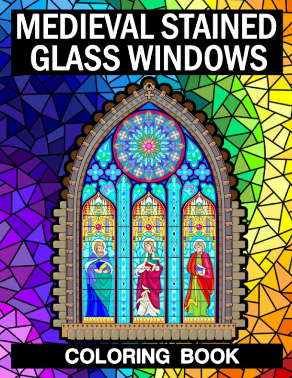 Medieval Stained Glass Windows Coloring Book: Creative Patterns Coloring Pages With Incredible Illustrations To Unleash Creativity Energy | Gift Idea For All Ages