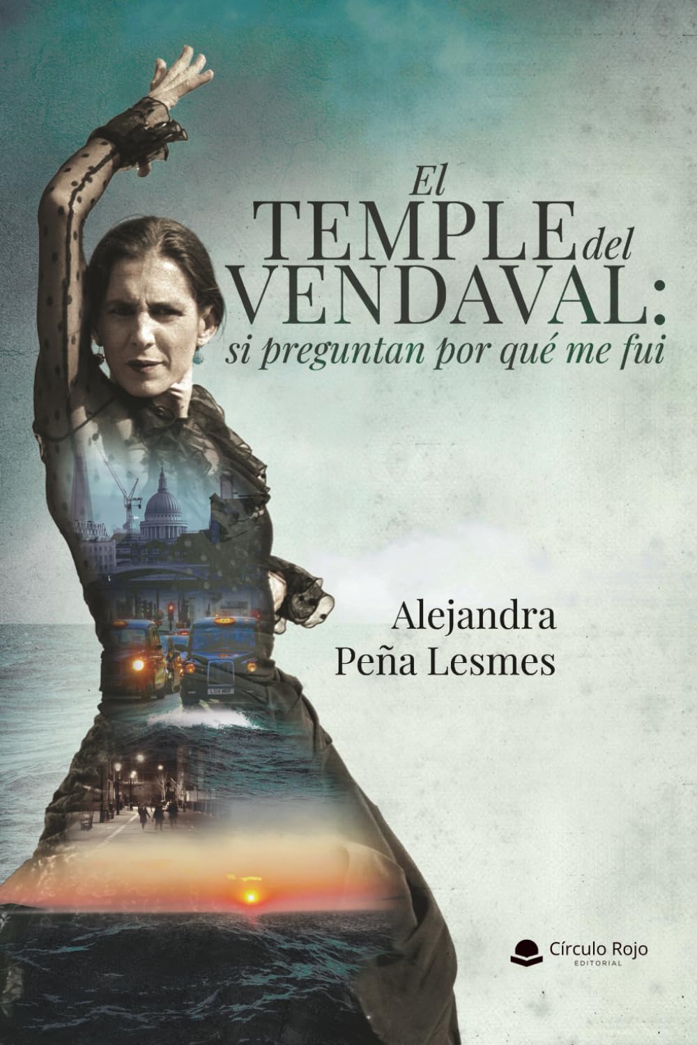 El temple del vendaval: Si preguntan por qué me fui. Mujer desafía el destino, clase y cultura en Oxbridge y Londres y lucha por la identidad y la libertad.