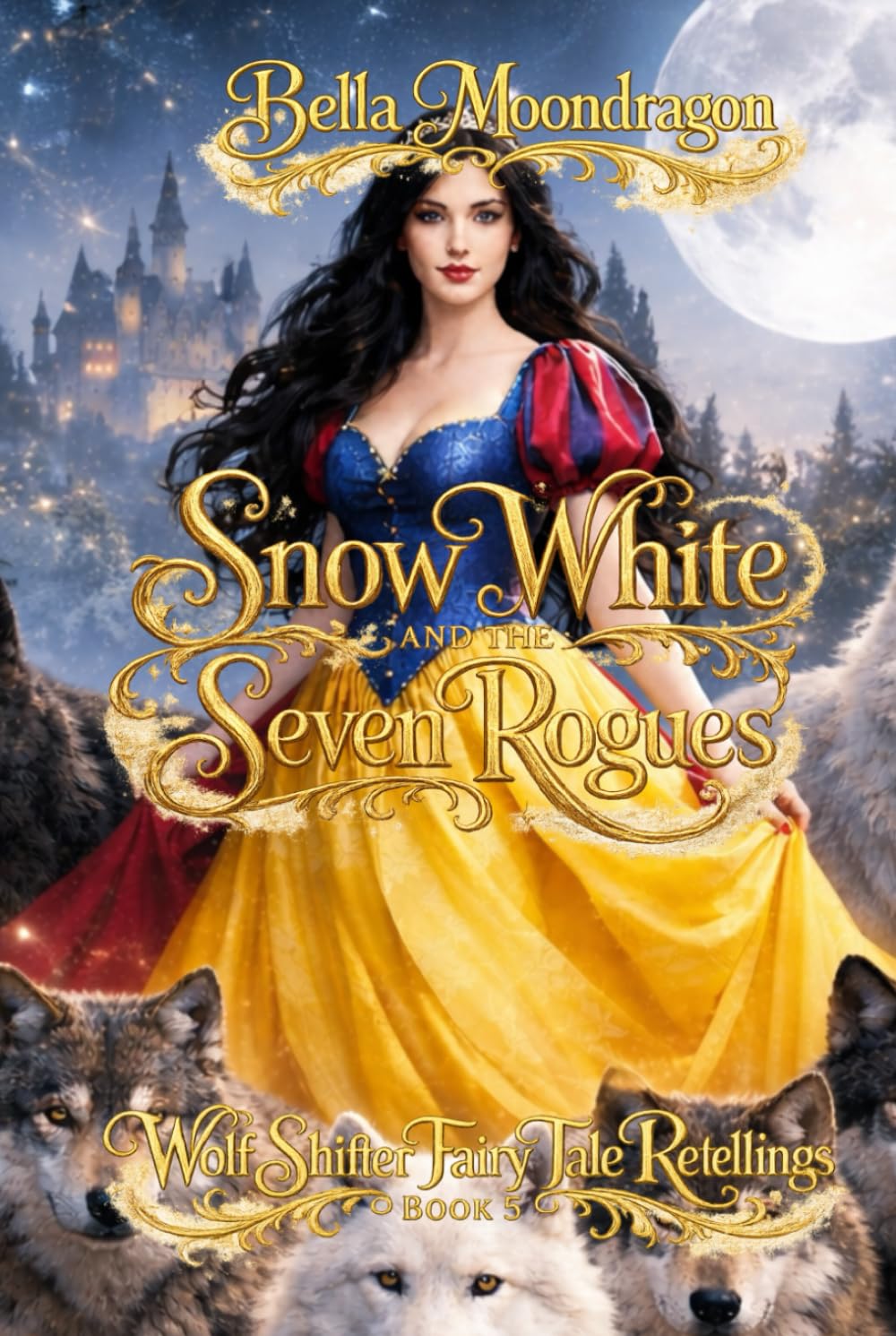 Snow White and the Seven Rogues: a Snow White Retelling: A Wolf Shifter Fairy Tale Retelling of Snow White