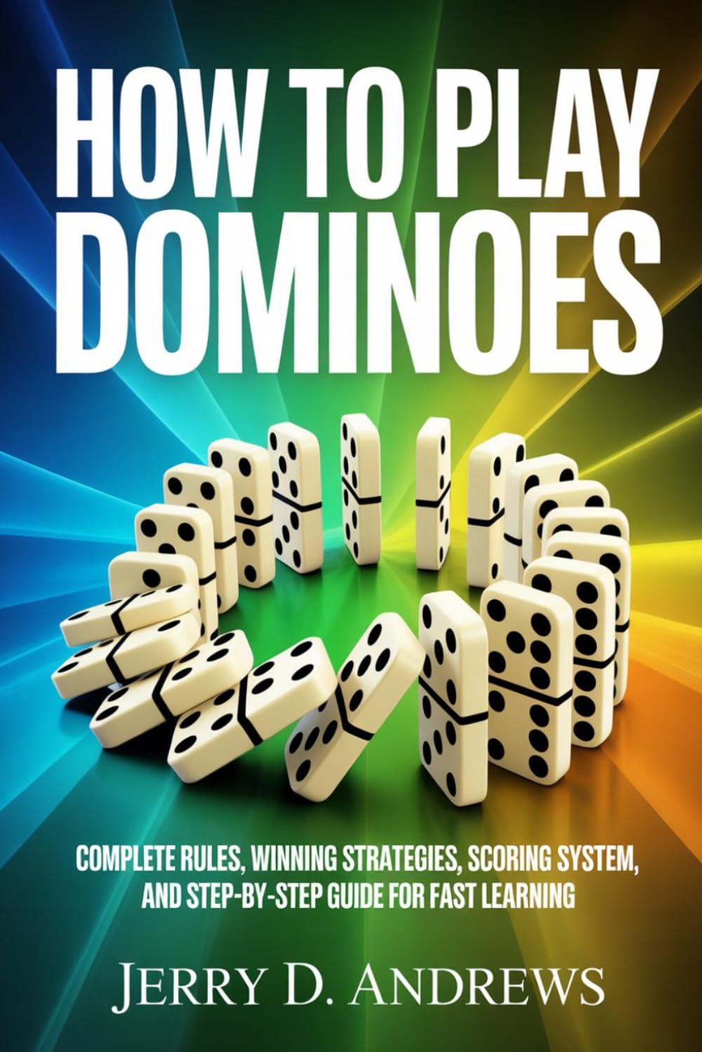 How to Play Dominoes (All Variations) for Beginners: Complete Rules, Winning Strategies, Scoring System, and Step-by-Step Guide for Fast Learnin