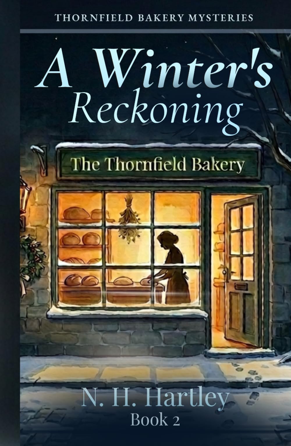 Thornfield Bakery Mysteries: A Winter's Reckoning: Seven Cozy Mystery Short Stories — A British Village Bakery Amateur Sleuth Series, Book 2