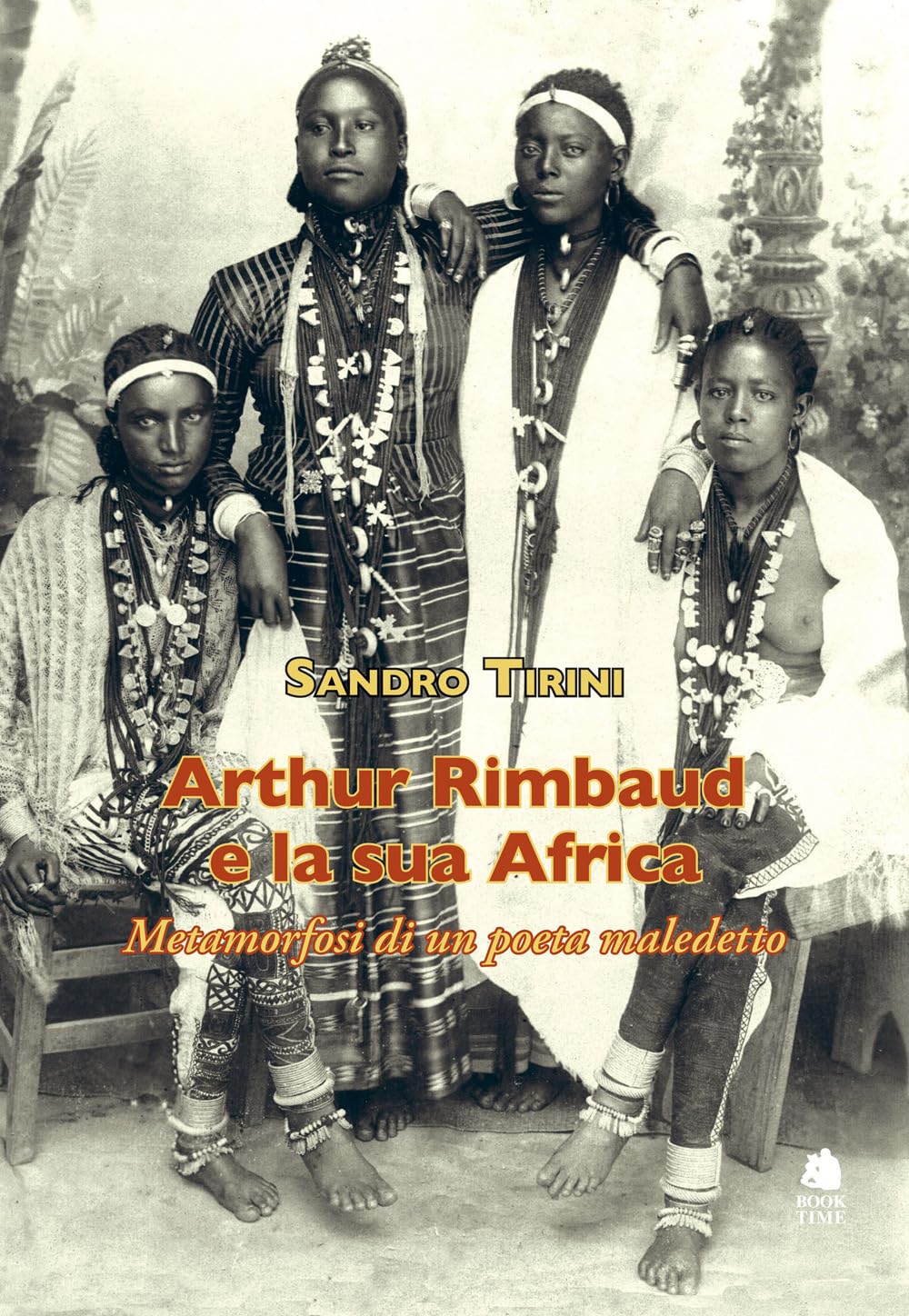 Arthur Rimbaud E La Sua Africa. Metamorfosi Di Un Poeta Maledetto - 4
