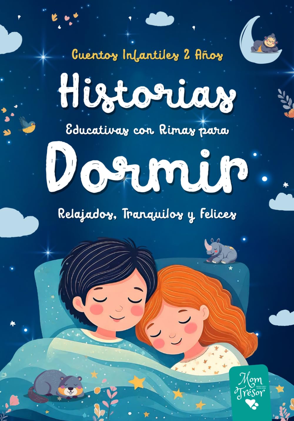 Cuentos Infantiles 2 Años: Historias Educativas con RIMAS para DORMIR relajados, tranquilos y FELICES. Aventuras para niños y niñas antes de ir a la cama a partir de 2 años.