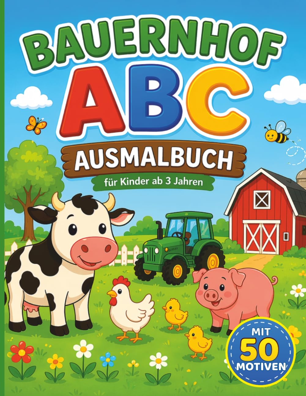 Bauernhof ABC - Ausmalbuch ab 3 Jahren: Die Welt des Bauernhofes, verknüpft mit Buchstaben - B wie Bauer, F wie Ferkel, G wie Gans, H wie Hund, L wie ... Malspaß und erster Buchstabenkontakt..