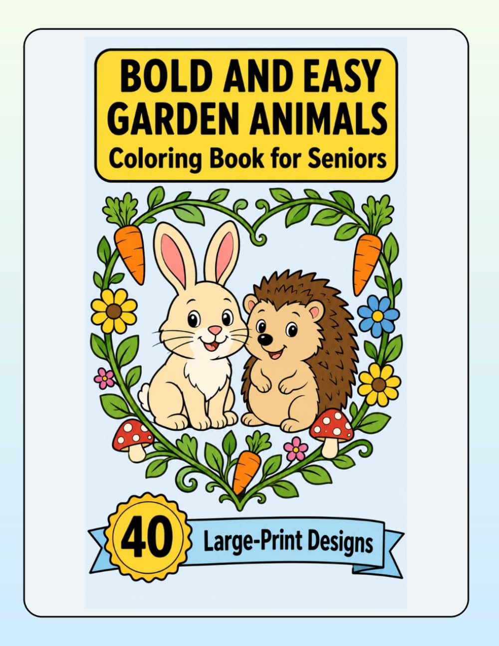 Bold and Easy Garden Animals Coloring Book for Seniors: Large Print Simple Backyard Wildlife Designs for Relaxation, Stress Relief, and Easy Coloring